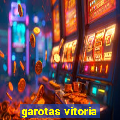 garotas vitoria